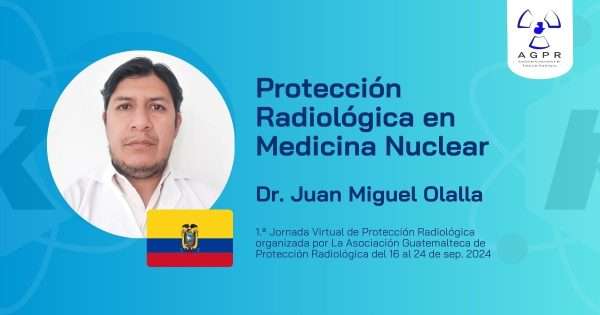 Protección Radiológica en Medicina Nuclear por Dr. Juan Miguel Olalla - Ecuador - Portada - 1.ª Jornada Virtual de Protección Radiológica