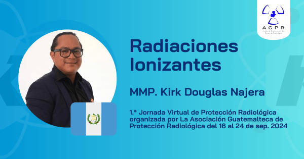 Radiaciones Ionizantes por MMP Kirk Douglas Najera - Guatemala - Portada - 1.ª Jornada Virtual de Protección Radiológica